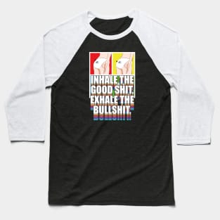 Inhale The Good Shit Baseball T-Shirt